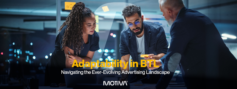 Adaptability in BTL: Navigating the Ever-Evolving Advertising Landscape